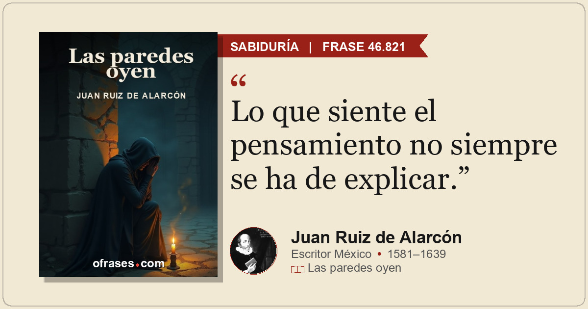 Lo que siente el pensamiento no siempre se ha de explicar.