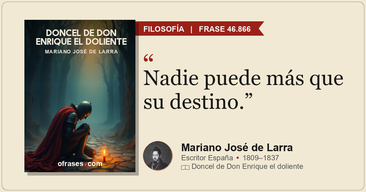 Nadie puede más que su destino.