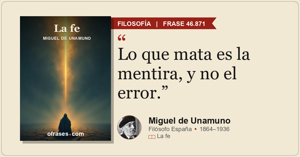 Lo que mata es la mentira, y no el error.