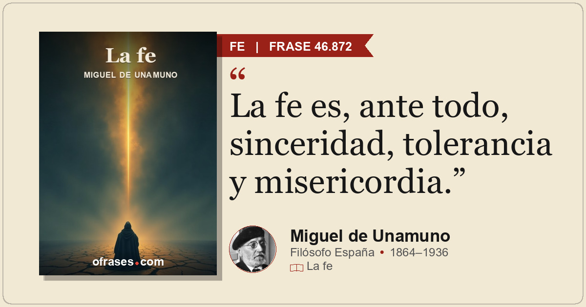La fe es, ante todo, sinceridad, tolerancia y misericordia.