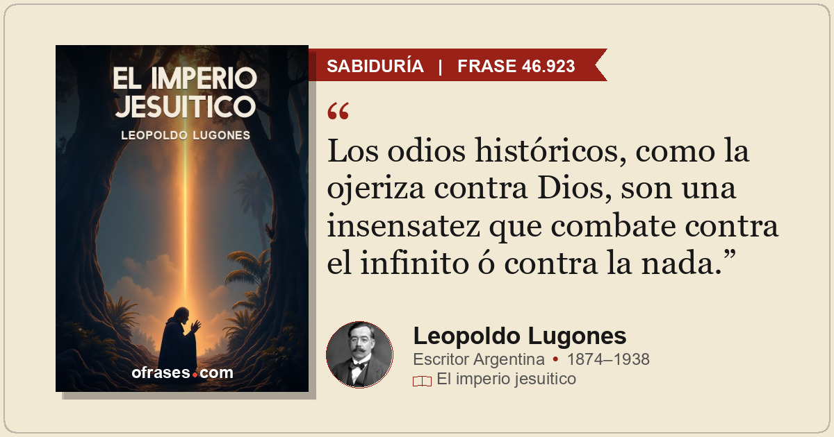 Los odios históricos, como la ojeriza contra Dios, son una insensatez que combat...