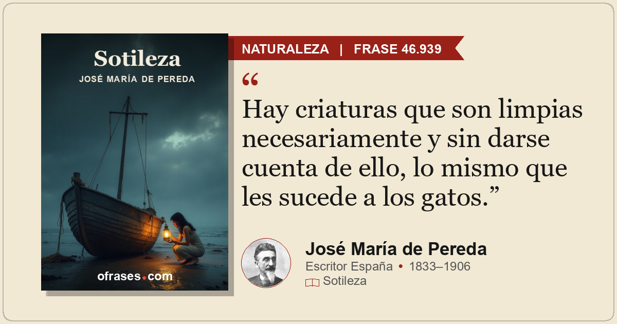 Hay criaturas que son limpias necesariamente y sin darse cuenta de ello, lo mism...