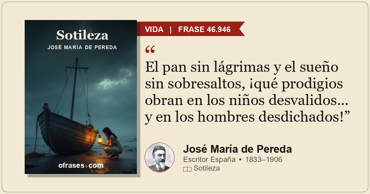 El pan sin lágrimas y el sueño sin sobresaltos, ¡qué prodigios obran en los niño...