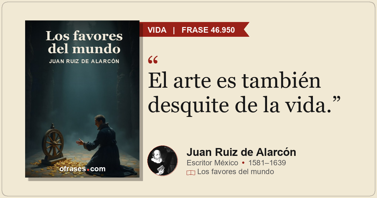 El arte es también desquite de la vida.