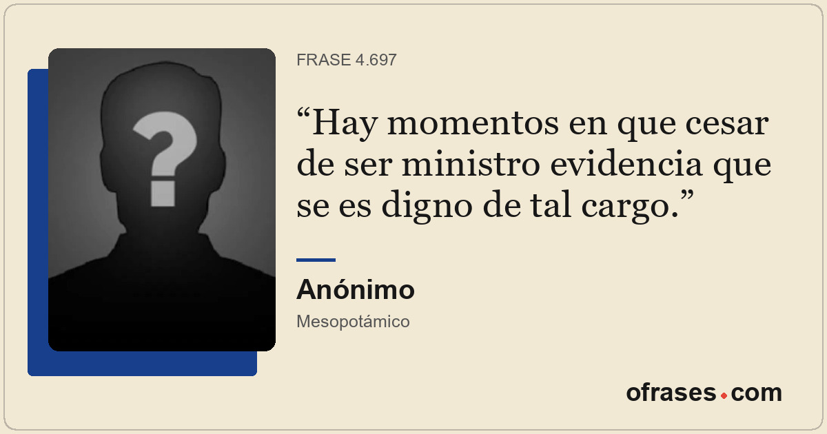 Hay momentos en que cesar de ser ministro evidencia que se es digno de tal cargo...