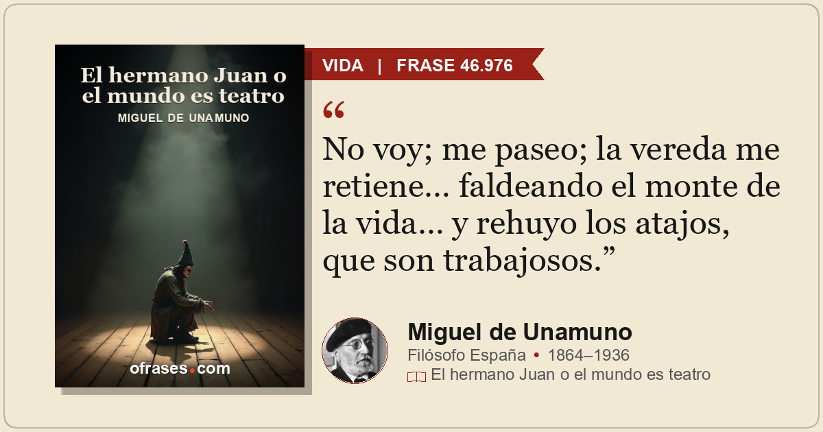No voy; me paseo; la vereda me retiene… faldeando el monte de la vida… y rehuyo...