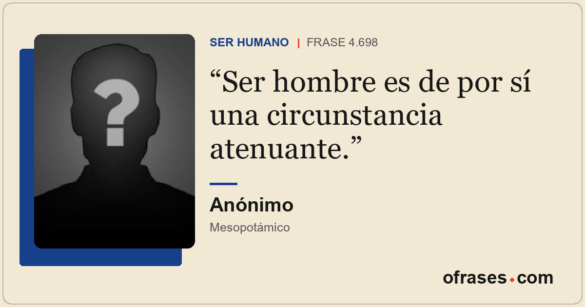 Ser hombre es de por sí una circunstancia atenuante.