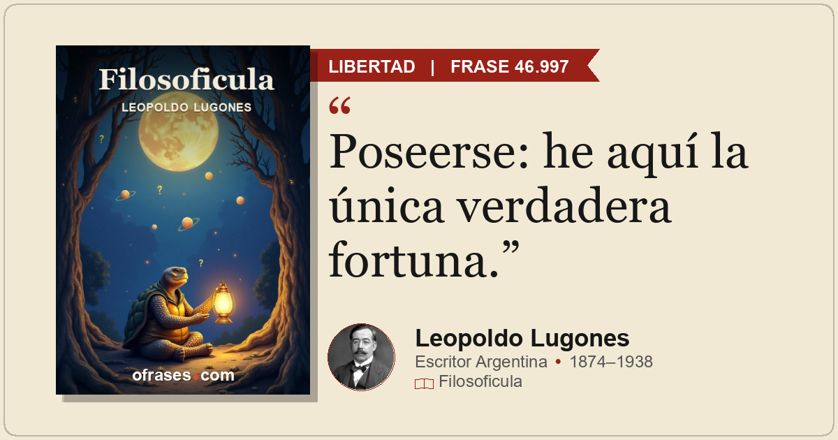 Poseerse: he aquí la única verdadera fortuna.