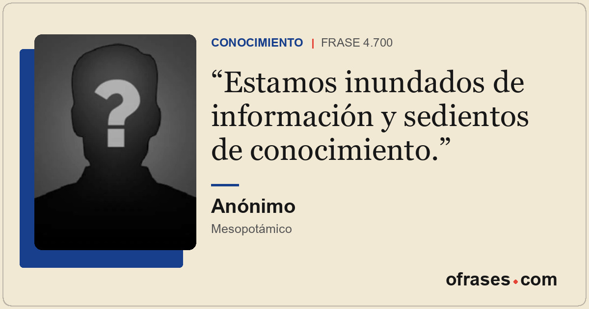Estamos inundados de información y sedientos de conocimiento.