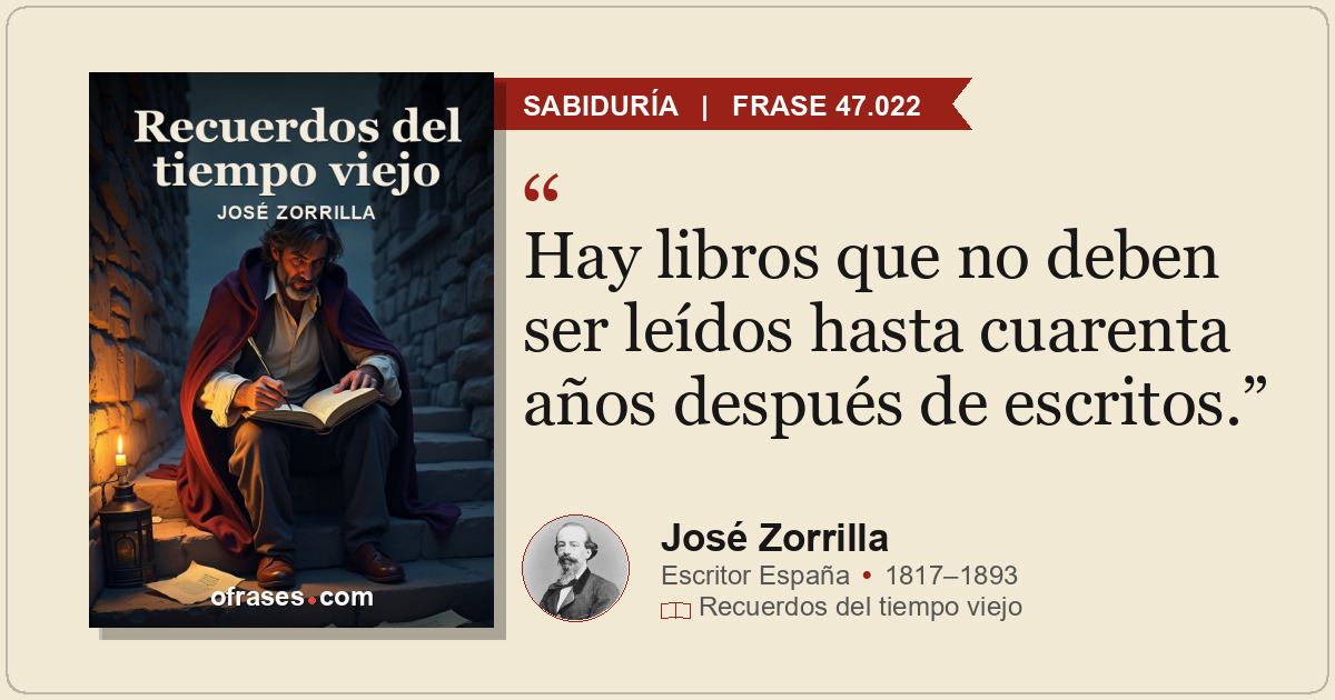 Hay libros que no deben ser leídos hasta cuarenta años después de escritos.