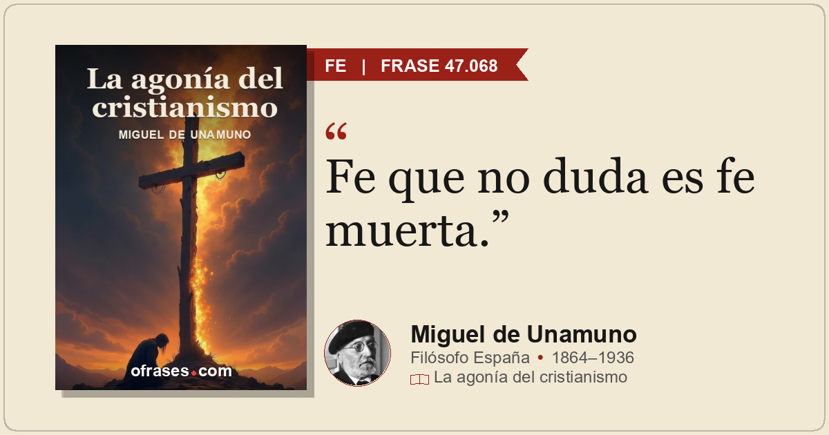 Fe que no duda es fe muerta.