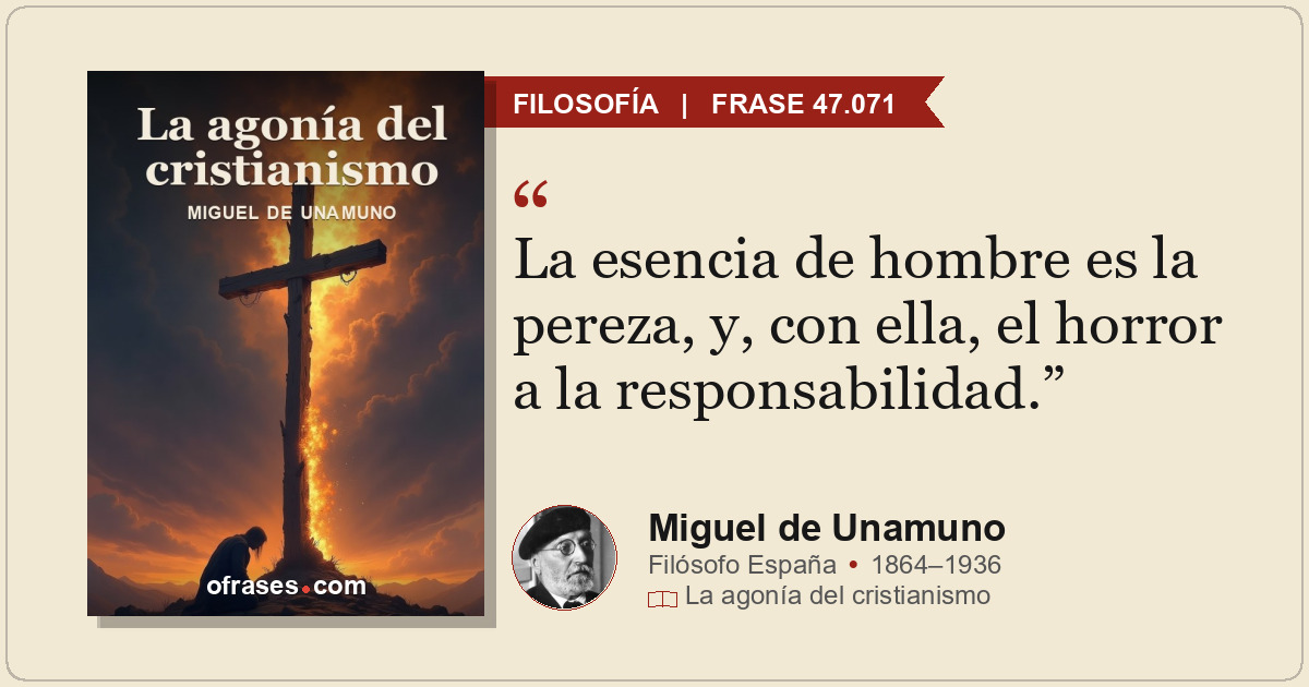 La esencia de hombre es la pereza, y, con ella, el horror a la responsabilidad.