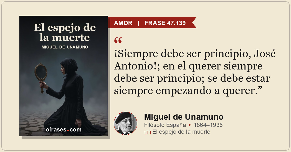 ¡Siempre debe ser principio, José Antonio!; en el querer siempre debe ser princi...