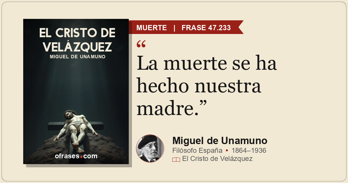 La muerte se ha hecho nuestra madre.