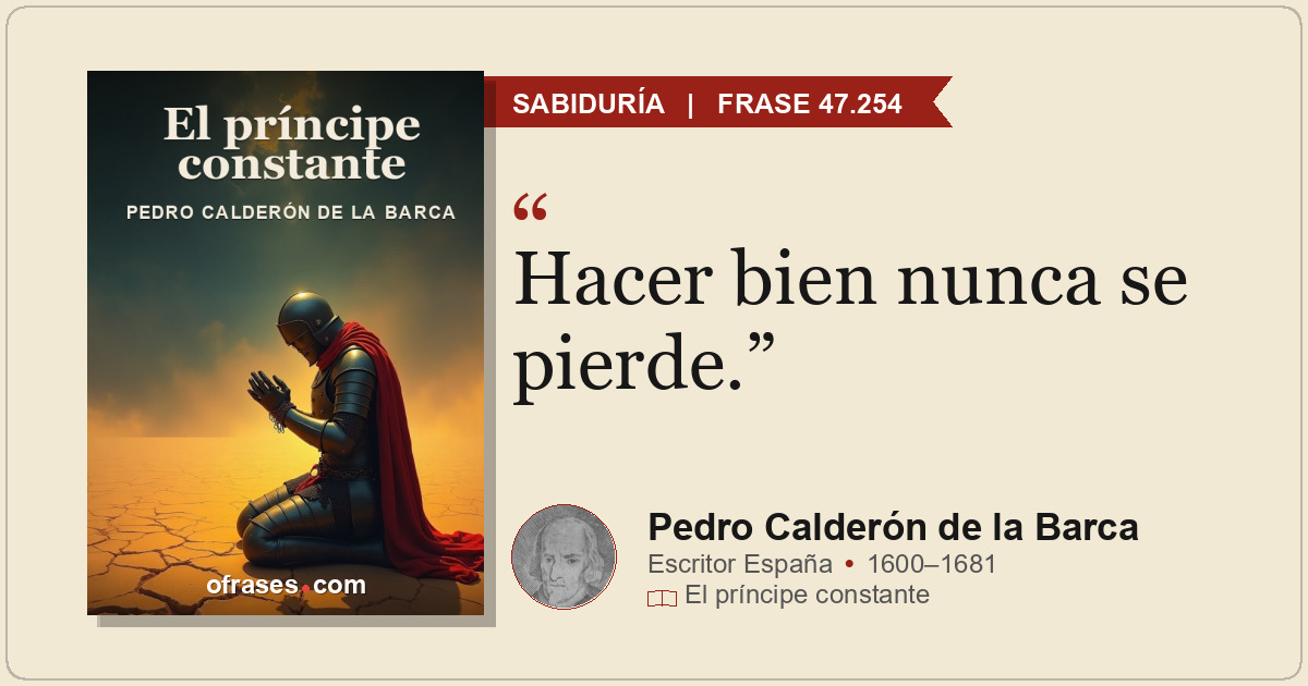 Hacer bien nunca se pierde.