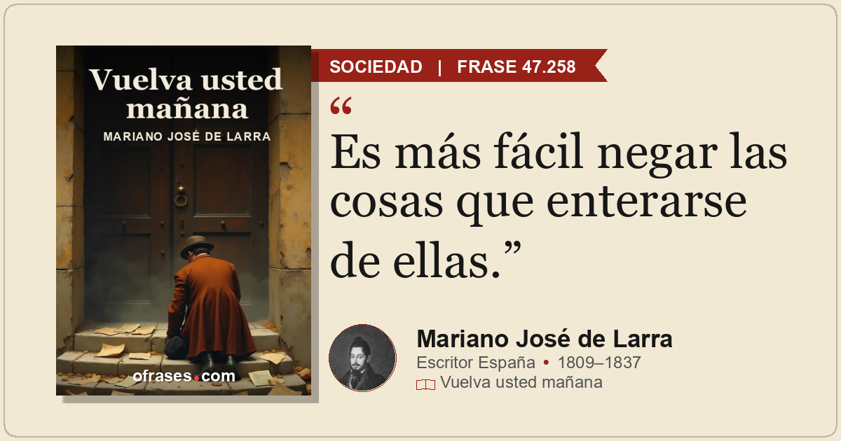 Es más fácil negar las cosas que enterarse de ellas.