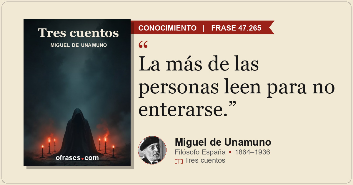 La más de las personas leen para no enterarse.