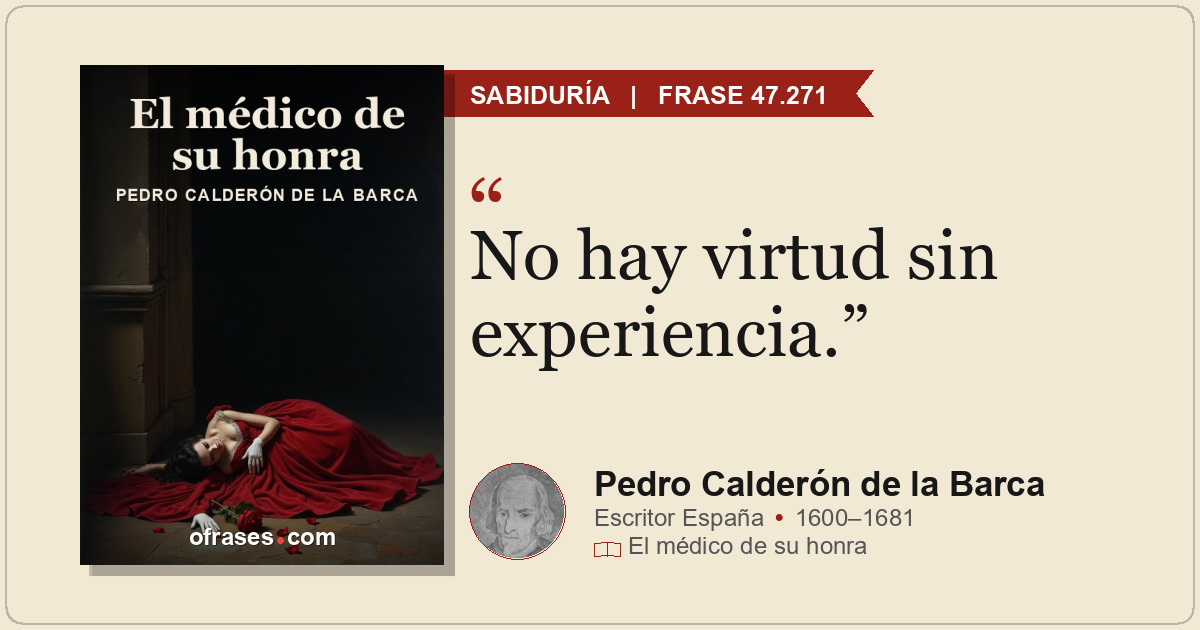 No hay virtud sin experiencia.