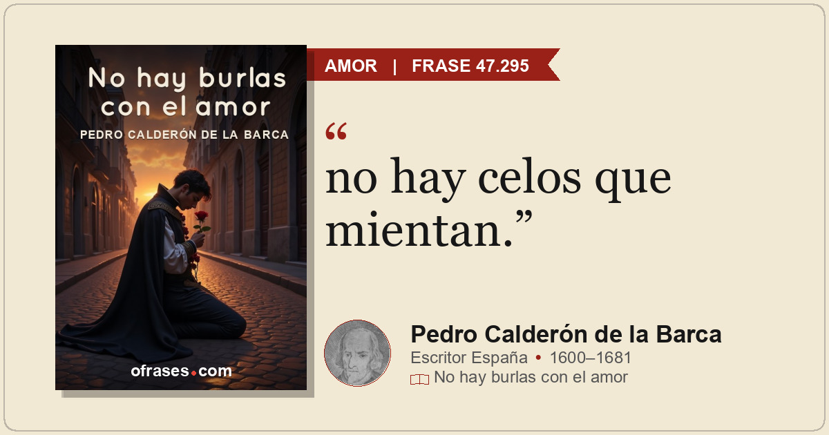 no hay celos que mientan.