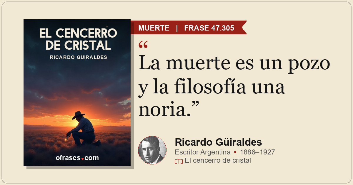 La muerte es un pozo y la filosofía una noria.