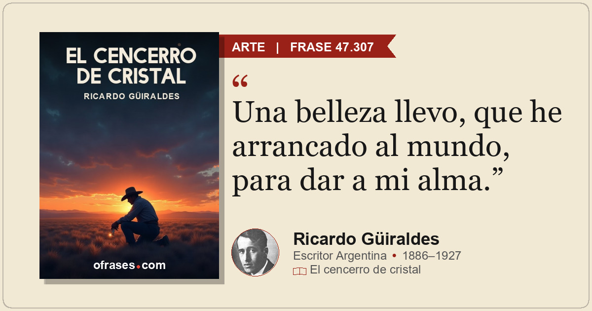 Una belleza llevo, que he arrancado al mundo, para dar a mi alma.