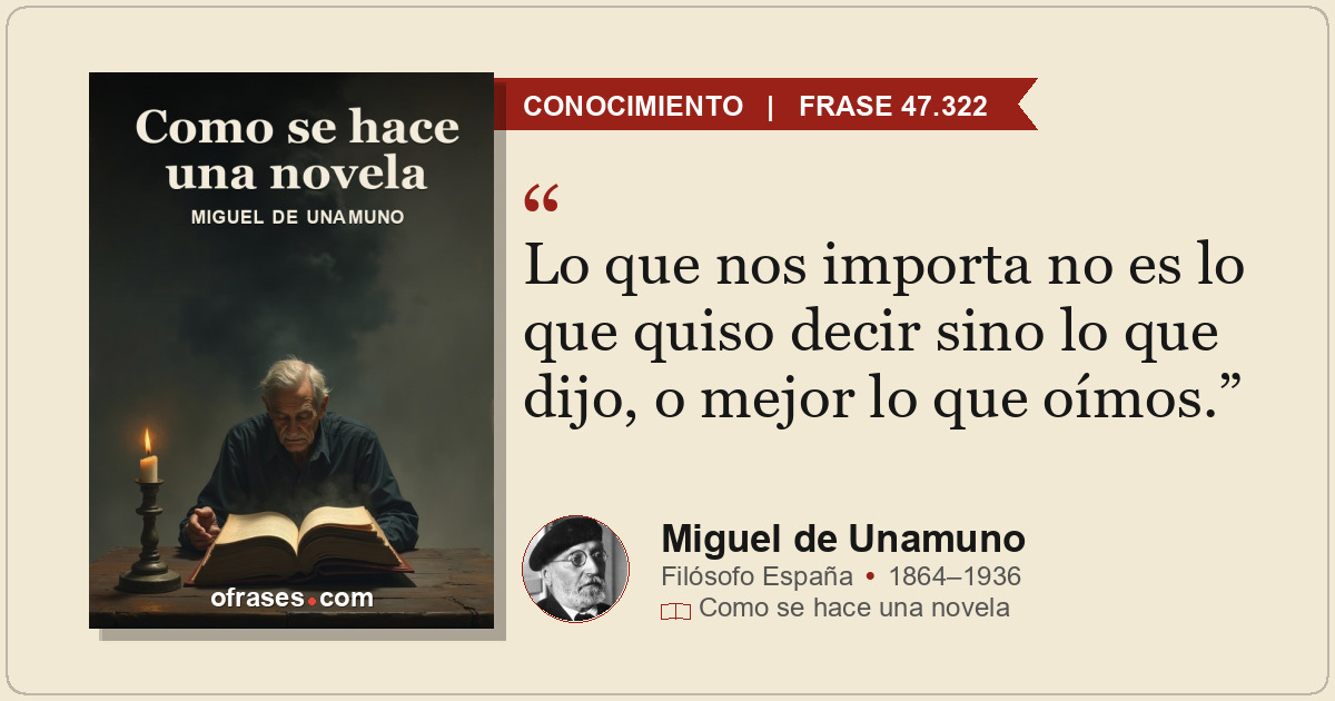 Lo que nos importa no es lo que quiso decir sino lo que dijo, o mejor lo que oím...