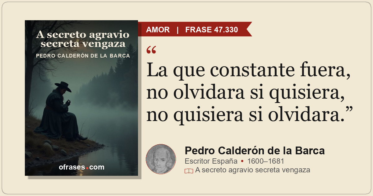 La que constante fuera, no olvidara si quisiera, no quisiera si olvidara.
