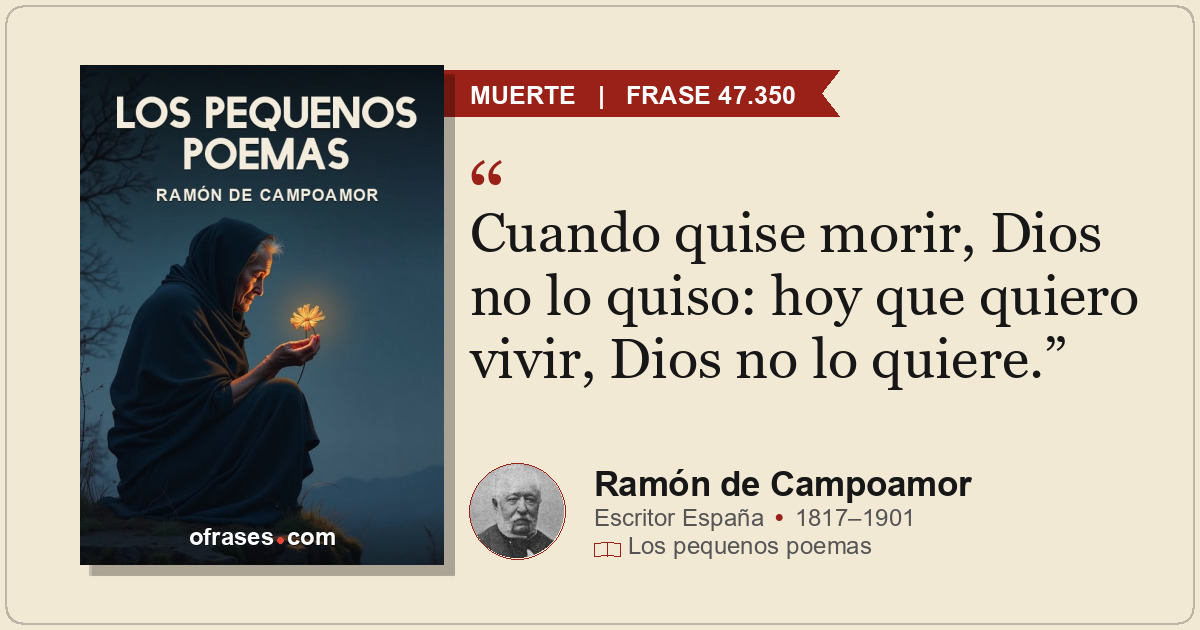 Cuando quise morir, Dios no lo quiso: hoy que quiero vivir, Dios no lo quiere.