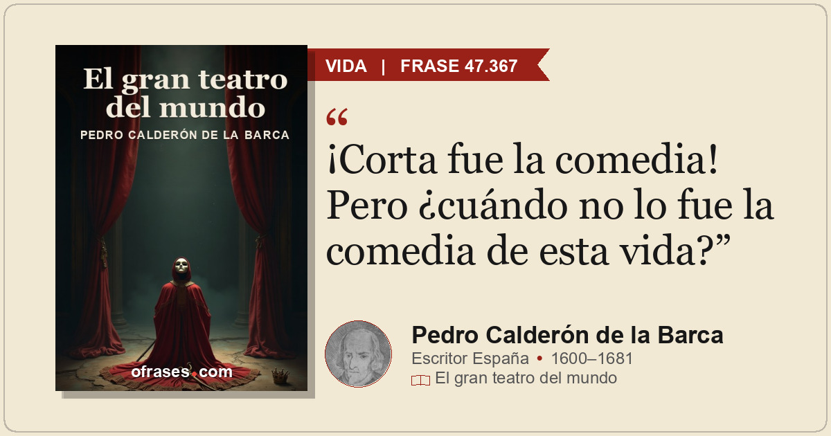 ¡Corta fue la comedia! Pero ¿cuándo no lo fue la comedia de esta vida?