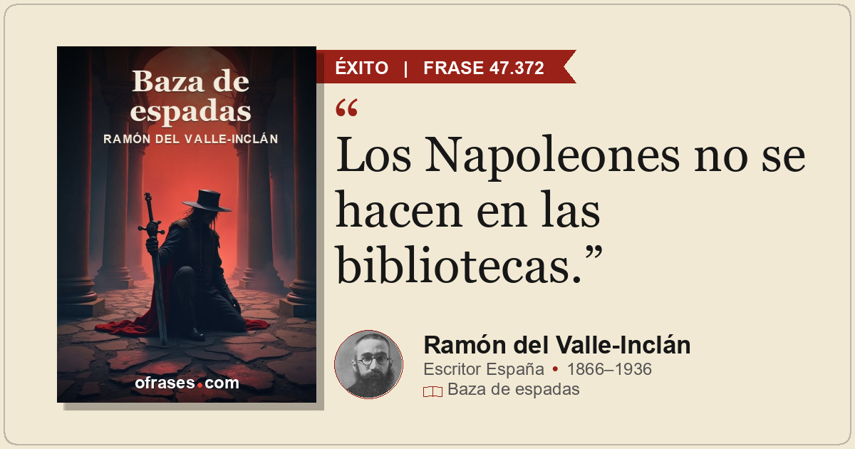Los Napoleones no se hacen en las bibliotecas.