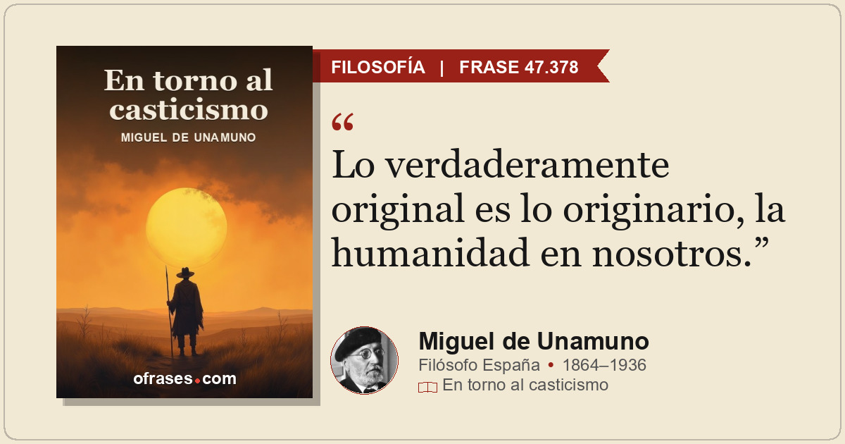 Lo verdaderamente original es lo originario, la humanidad en nosotros.