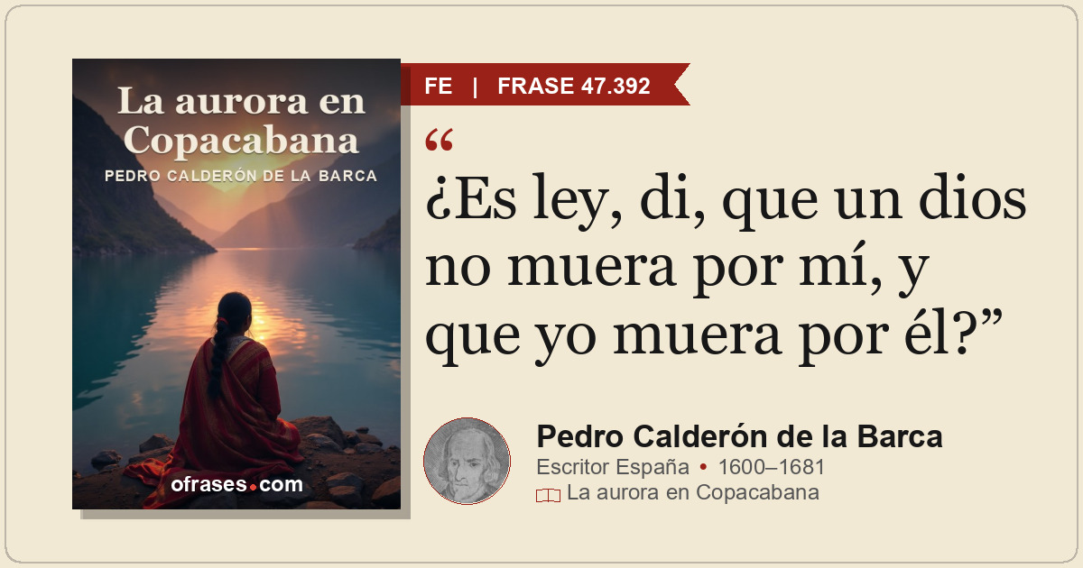 ¿Es ley, di, que un dios no muera por mí, y que yo muera por él?
