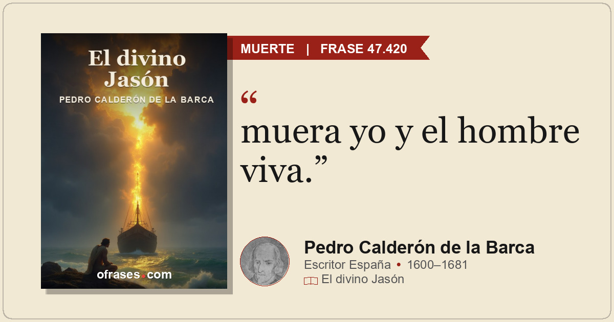 muera yo y el hombre viva.