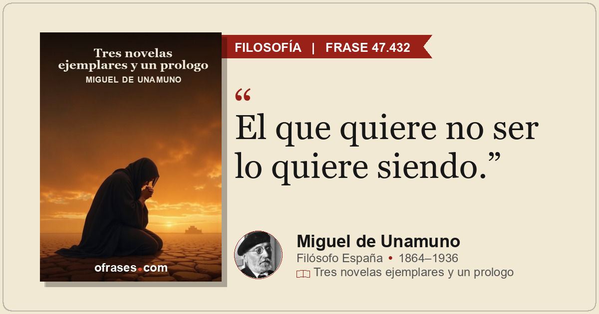 El que quiere no ser lo quiere siendo.