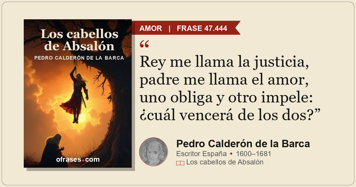 Rey me llama la justicia, padre me llama el amor, uno obliga y otro impele: ¿cuá...