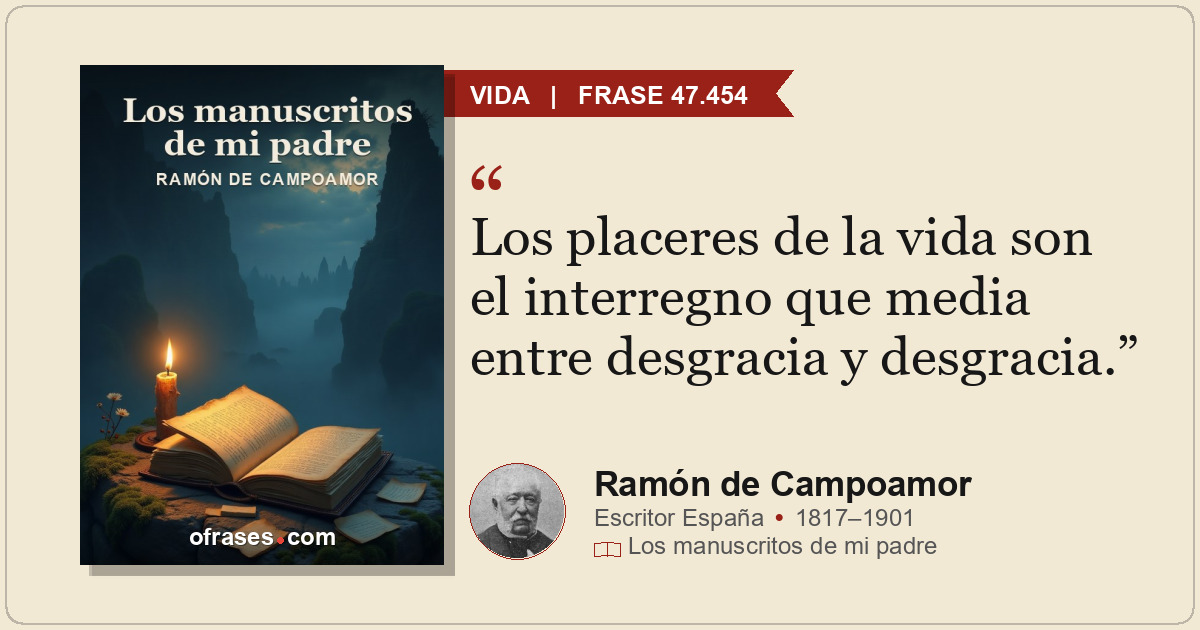 Los placeres de la vida son el interregno que media entre desgracia y desgracia.