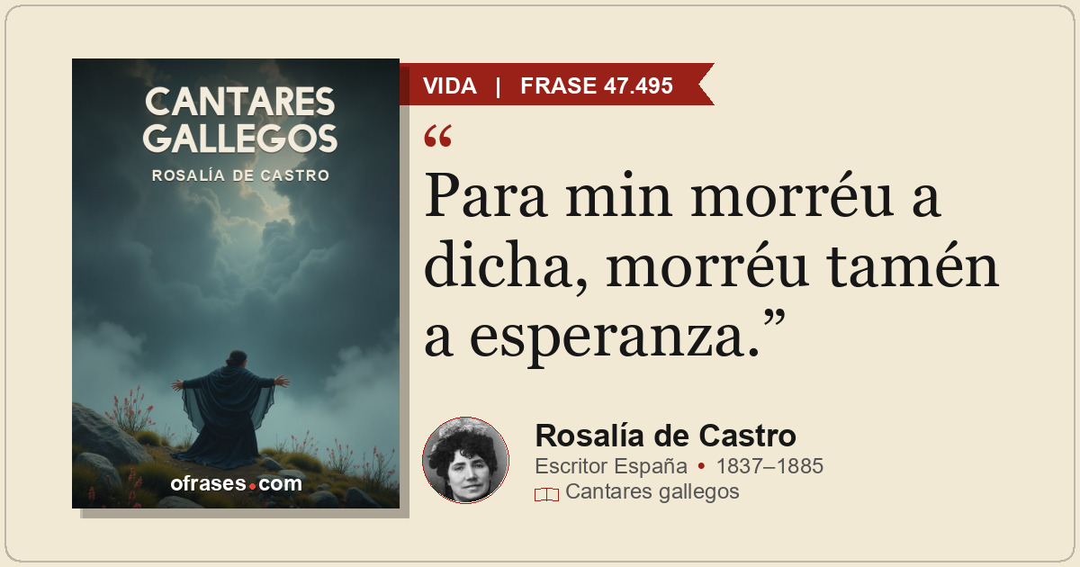 Para min morréu a dicha, morréu tamén a esperanza.
