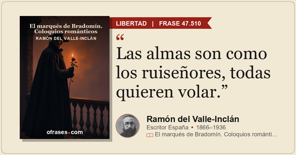Las almas son como los ruiseñores, todas quieren volar.