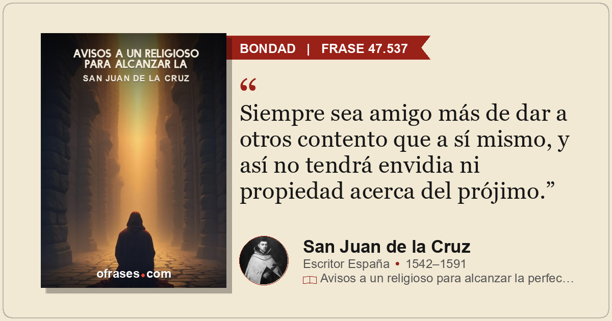 Siempre sea amigo más de dar a otros contento que a sí mismo, y así no tendrá en...