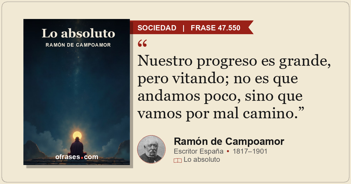Nuestro progreso es grande, pero vitando; no es que andamos poco, sino que vamos...
