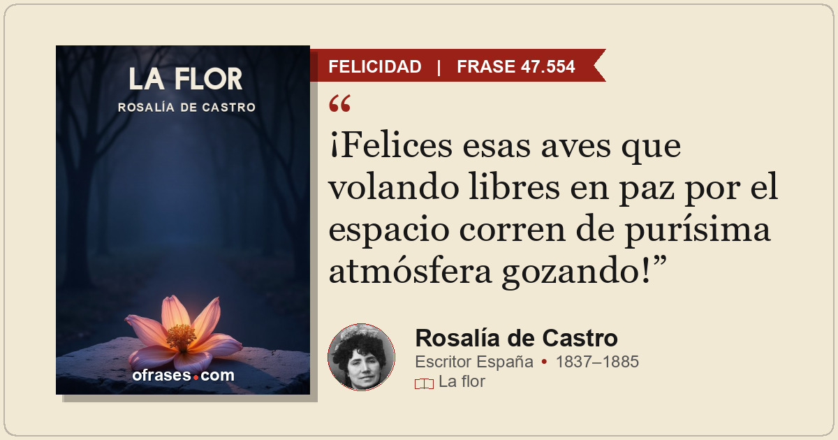 ¡Felices esas aves que volando libres en paz por el espacio corren de purísima a...