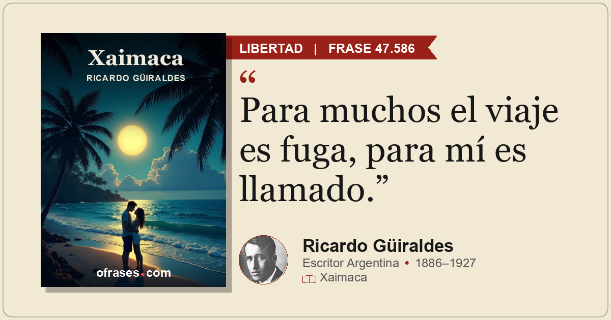 Para muchos el viaje es fuga, para mí es llamado.