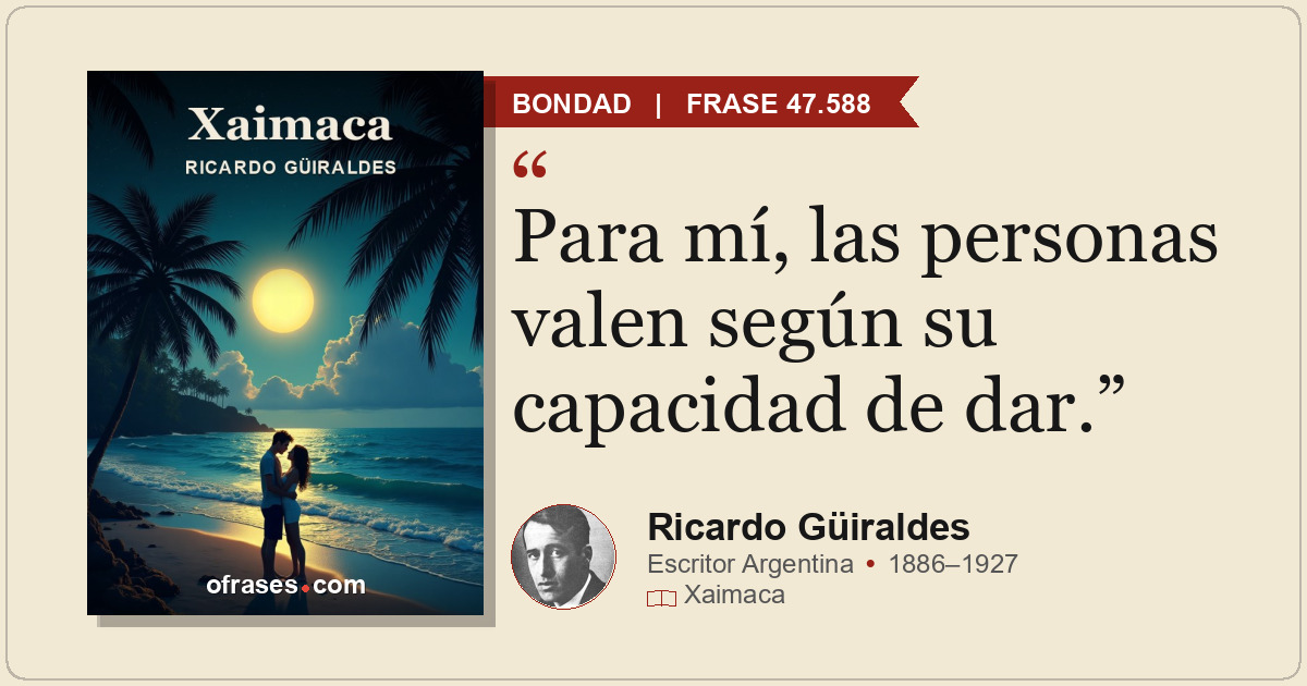 Para mí, las personas valen según su capacidad de dar.