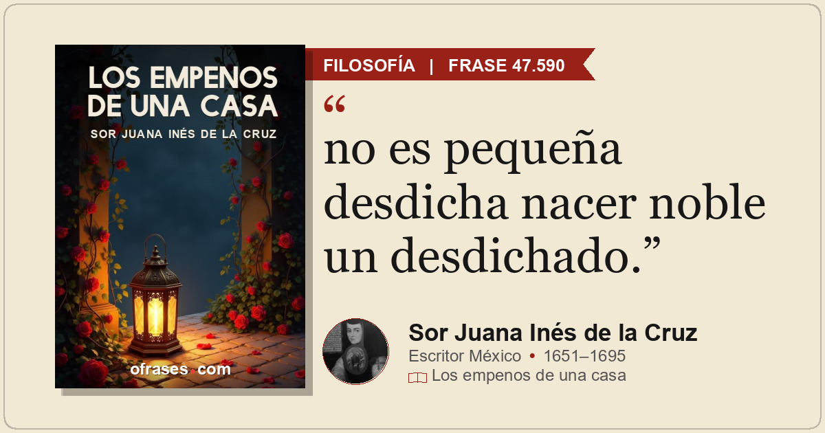 no es pequeña desdicha nacer noble un desdichado.