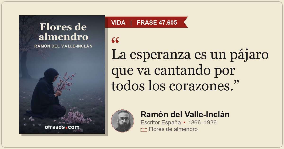 La esperanza es un pájaro que va cantando por todos los corazones.