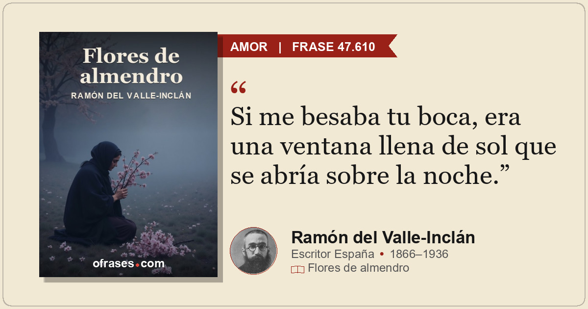Si me besaba tu boca, era una ventana llena de sol que se abría sobre la noche.
