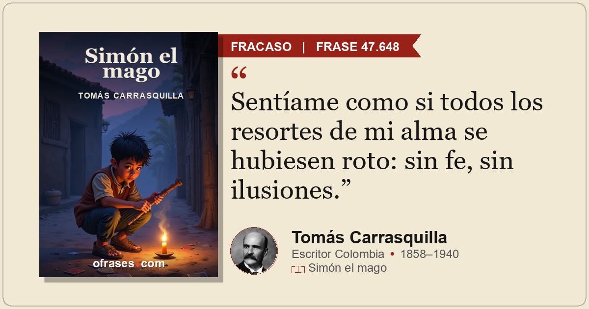 Sentíame como si todos los resortes de mi alma se hubiesen roto: sin fe, sin ilu...