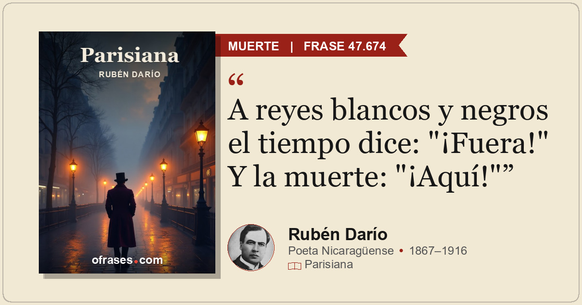 A reyes blancos y negros el tiempo dice: "¡Fuera!" Y la muerte: "¡Aquí!"
