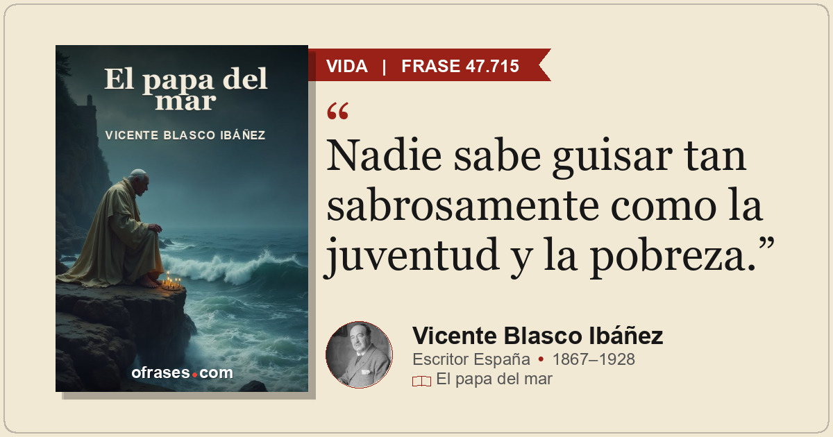 Nadie sabe guisar tan sabrosamente como la juventud y la pobreza.