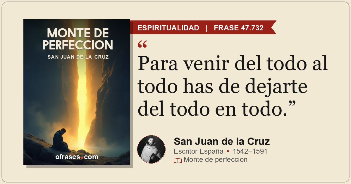 Para venir del todo al todo has de dejarte del todo en todo.